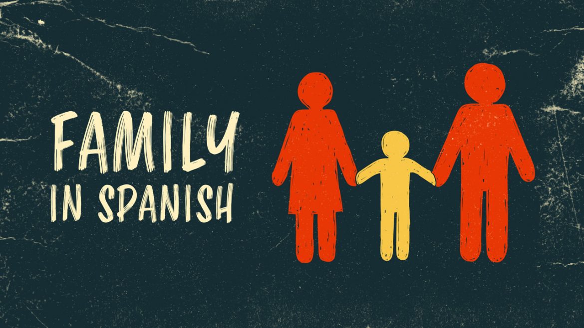 Как сказать «Семья» по-испански — и как говорить о членах своей семьи