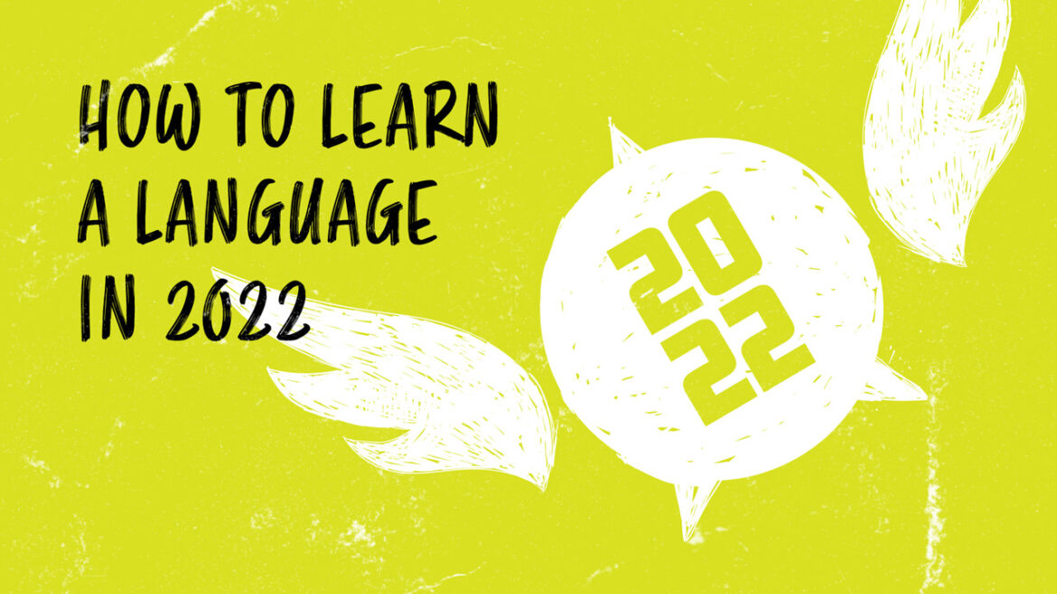 Как выучить язык в 2022 году — полное руководство с более чем 35 языковыми хитростями