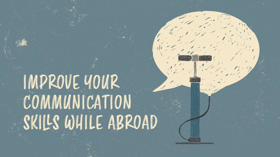Как улучшить свои навыки общения, живя за границей